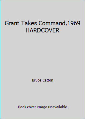 Grant Takes Command,1969 HARDCOVER B002I7QZ98 Book Cover