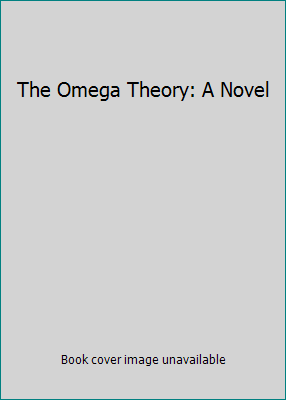 The Omega Theory: A Novel 1451628498 Book Cover
