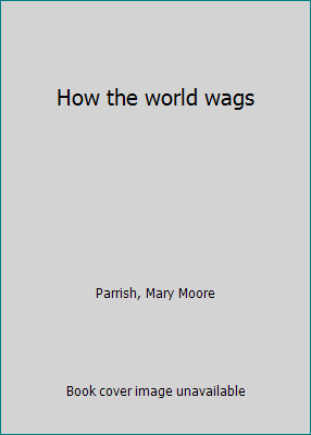 How the world wags B0007EH0Z2 Book Cover