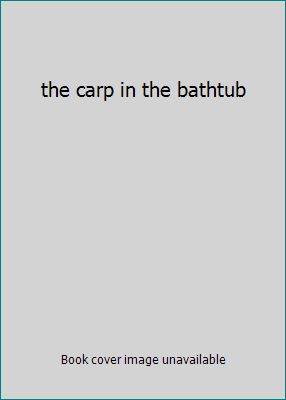 the carp in the bathtub B000GC2GOK Book Cover