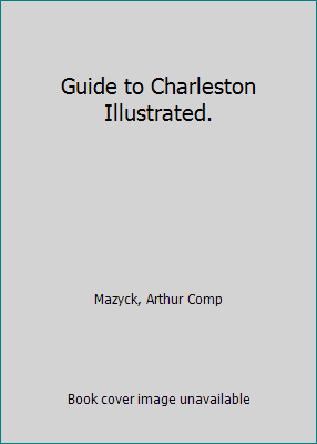 Guide to Charleston Illustrated. 1418132128 Book Cover