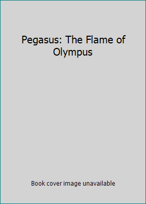 Pegasus: The Flame of Olympus 0545552508 Book Cover