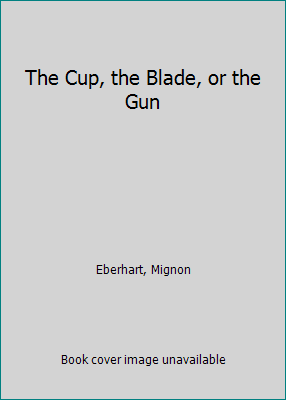 The Cup, the Blade, or the Gun B0043TQ148 Book Cover