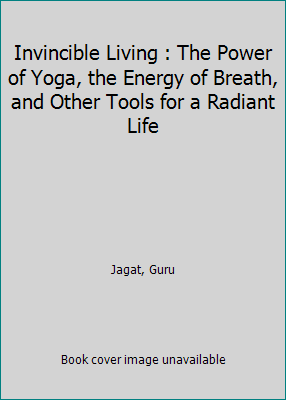 Invincible Living : The Power of Yoga, the Ener... 0062414992 Book Cover