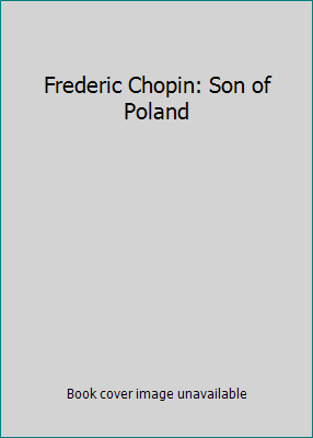 Frederic Chopin: Son of Poland B0062ERPUQ Book Cover