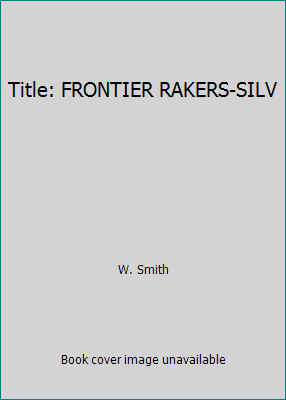 Title: FRONTIER RAKERS-SILV 0890836817 Book Cover