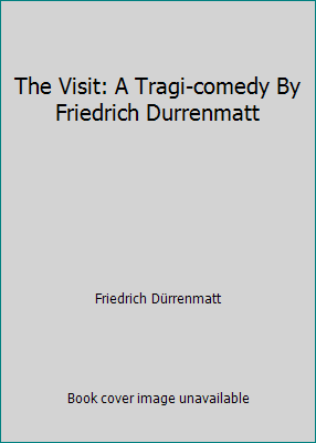 The Visit: A Tragi-comedy By Friedrich Durrenmatt B003DC6FTC Book Cover