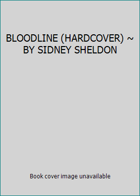 BLOODLINE (HARDCOVER) ~ BY SIDNEY SHELDON B008IRP6BA Book Cover