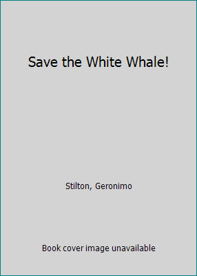 Save the White Whale! 0329823140 Book Cover