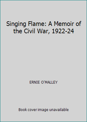 Singing Flame: A Memoir of the Civil War, 1922-24 0900068418 Book Cover