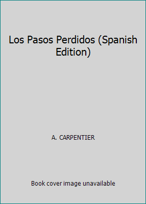 Los Pasos Perdidos (Spanish Edition) [Spanish] 8437605024 Book Cover