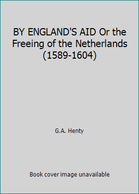 BY ENGLAND'S AID Or the Freeing of the Netherla... B01MPZB3DF Book Cover