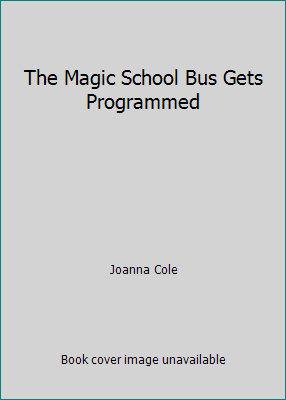 The Magic School Bus Gets Programmed 0329123343 Book Cover