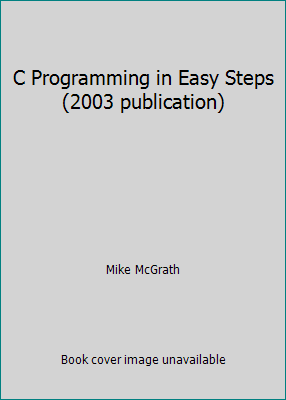 C Programming in Easy Steps (2003 publication) 0760747733 Book Cover
