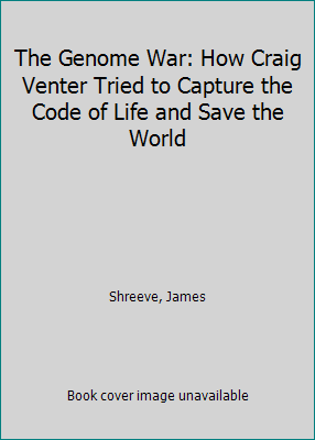 The Genome War: How Craig Venter Tried to Captu... 073669935X Book Cover