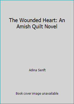 The Wounded Heart: An Amish Quilt Novel 1617934461 Book Cover