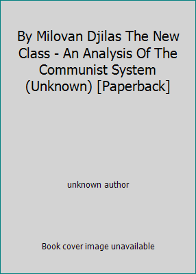 By Milovan Djilas The New Class - An Analysis O... B00SCVH4GM Book Cover