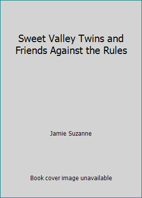 Sweet Valley Twins and Friends Against the Rules 059025071X Book Cover