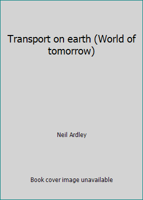 Transport on earth (World of tomorrow) 0531043460 Book Cover