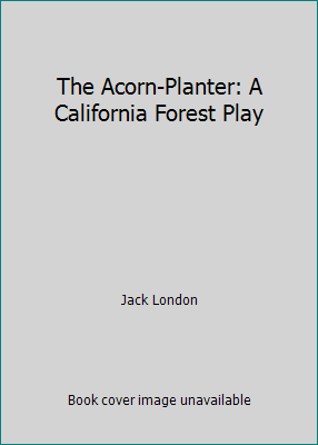 The Acorn-Planter: A California Forest Play 1519122187 Book Cover