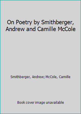On Poetry by Smithberger, Andrew and Camille Mc... B002FBIPSQ Book Cover