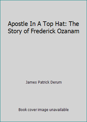 Apostle In A Top Hat: The Story of Frederick Oz... B000HHQWSU Book Cover