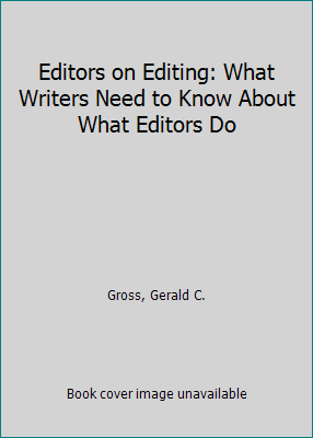 Editors on Editing: What Writers Need to Know A... 0802115330 Book Cover