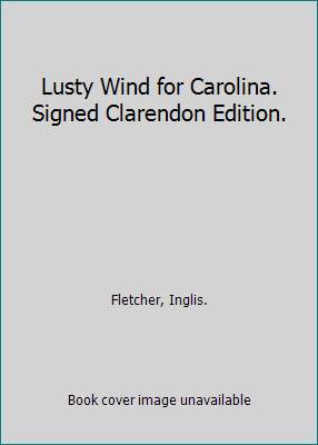 Lusty Wind for Carolina. Signed Clarendon Edition. B003IWFY8U Book Cover