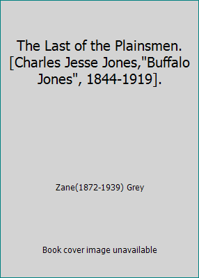 The Last of the Plainsmen.[Charles Jesse Jones,... B00LNQN1K6 Book Cover