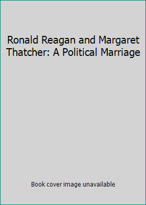 Ronald Reagan and Margaret Thatcher: A Politica... 159523053X Book Cover