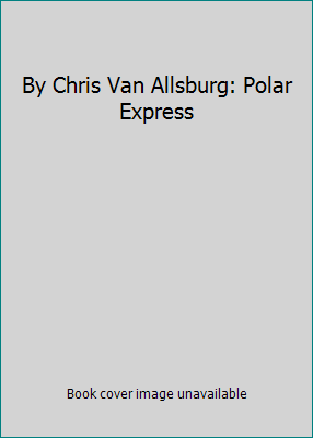 By Chris Van Allsburg: Polar Express B006L7SNX2 Book Cover