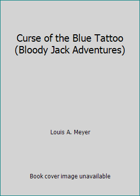 Curse of the Blue Tattoo (Bloody Jack Adventures) 1424242568 Book Cover