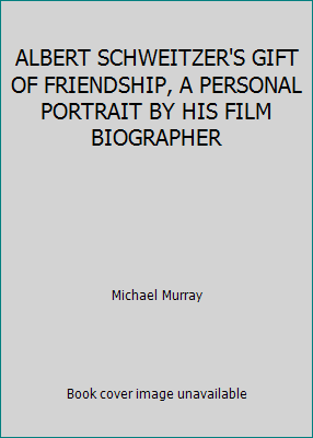 ALBERT SCHWEITZER'S GIFT OF FRIENDSHIP, A PERSO... B00507K314 Book Cover