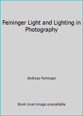 Feininger Light and Lighting in Photography B000S6SE86 Book Cover
