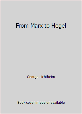 From Marx to Hegel 0816491887 Book Cover