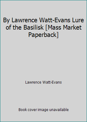 By Lawrence Watt-Evans Lure of the Basilisk [Ma... B00RWRRMV4 Book Cover