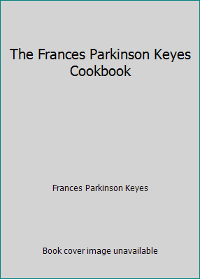 The Frances Parkinson Keyes Cookbook B01G0X3RSW Book Cover