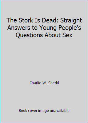 The Stork Is Dead: Straight Answers to Young Pe... 0849929563 Book Cover