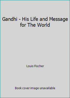 Gandhi - His Life and Message for The World B005B1WOUM Book Cover