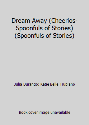 Dream Away (Cheerios-Spoonfuls of Stories) (Spo... 144246108X Book Cover