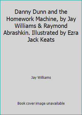 Danny Dunn and the Homework Machine, by Jay Wil... B00GHTP8UA Book Cover