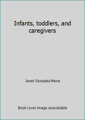 Infants, toddlers, and caregivers 0767419413 Book Cover