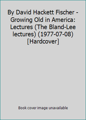 By David Hackett Fischer - Growing Old in Ameri... B001NOAIPO Book Cover