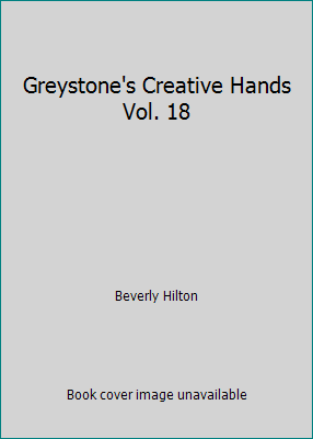 Greystone's Creative Hands Vol. 18 B004CZIII0 Book Cover