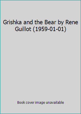 Grishka and the Bear by Rene Guillot (1959-01-01) B01A1MZD80 Book Cover