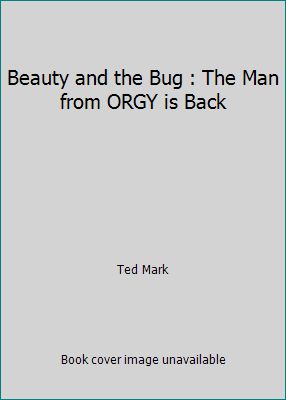 Beauty and the Bug : The Man from ORGY is Back B002CWZV7Q Book Cover