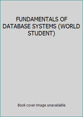 FUNDAMENTALS OF DATABASE SYSTEMS (WORLD STUDENT) 0201542633 Book Cover