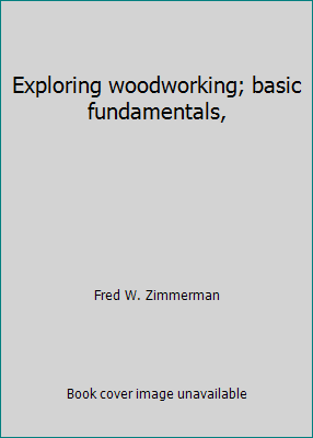 Exploring woodworking; basic fundamentals, B007ETL44Q Book Cover