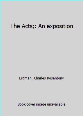 The Acts;: An exposition B0007FF648 Book Cover