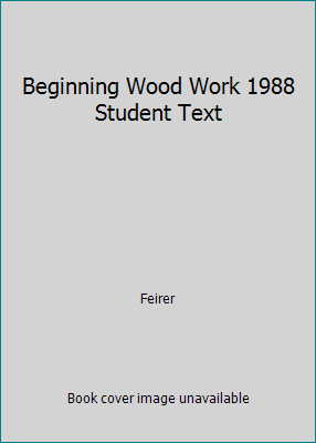 Beginning Wood Work 1988 Student Text 0026770407 Book Cover